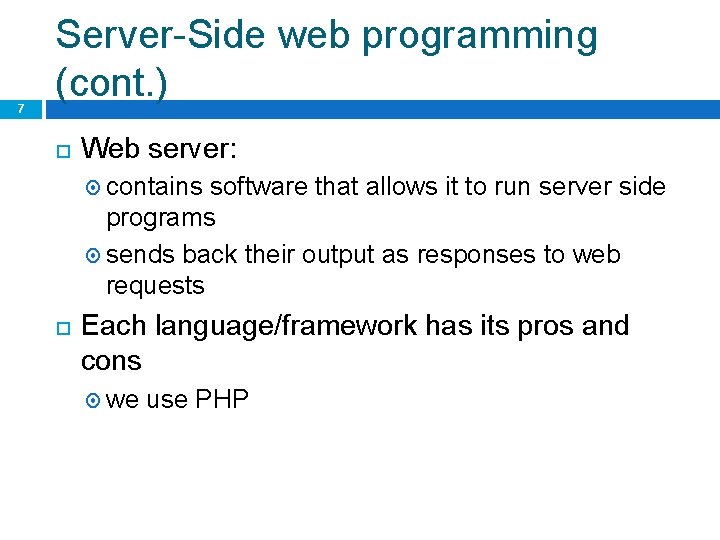 7 Server-Side web programming (cont. ) Web server: contains software that allows it to
