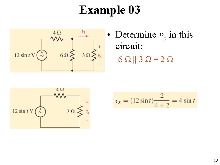 Example 03 • Determine vx in this circuit: 6 Ω || 3 Ω =