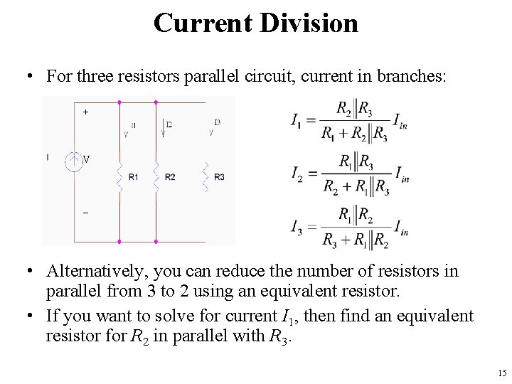 Current Division • For three resistors parallel circuit, current in branches: + V _