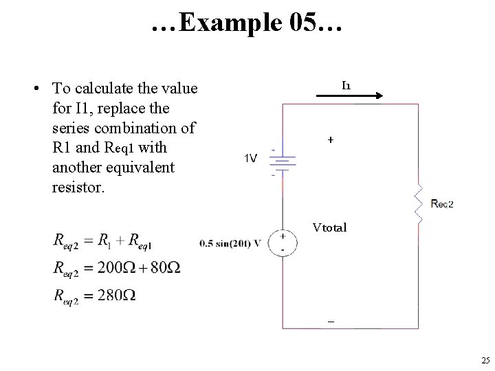 …Example 05… • To calculate the value for I 1, replace the series combination