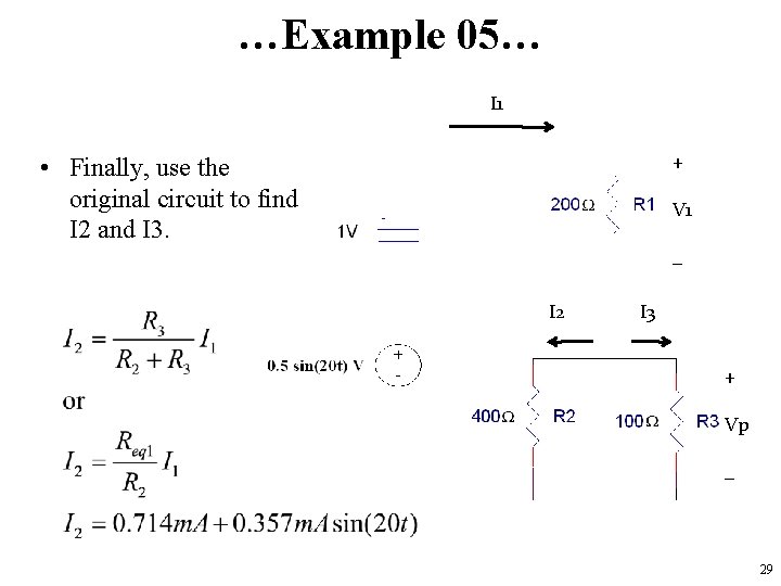 …Example 05… I 1 + • Finally, use the original circuit to find I