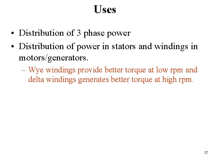 Uses • Distribution of 3 phase power • Distribution of power in stators and