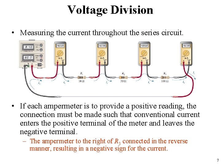 Voltage Division • Measuring the current throughout the series circuit. • If each ampermeter