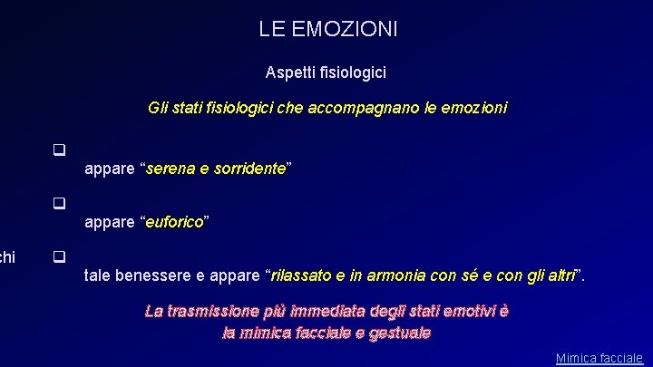 chi LE EMOZIONI Aspetti fisiologici Gli stati fisiologici che accompagnano le emozioni q q