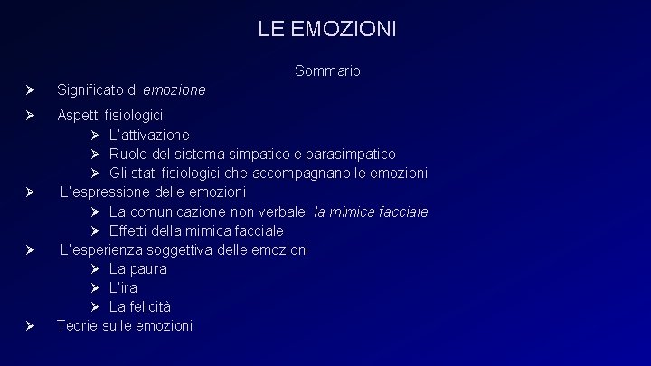 LE EMOZIONI Sommario Ø Significato di emozione Ø Aspetti fisiologici Ø L’attivazione Ø Ruolo