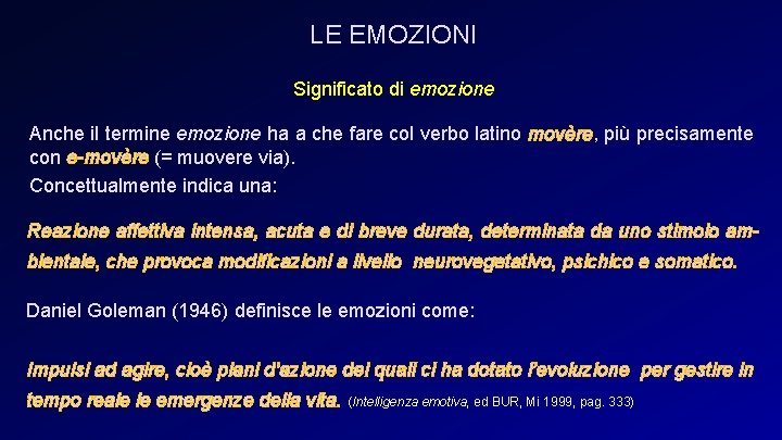 LE EMOZIONI Significato di emozione Anche il termine emozione ha a che fare col