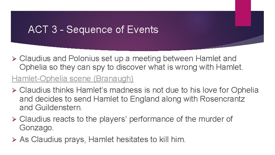 ACT 3 – Sequence of Events Claudius and Polonius set up a meeting between