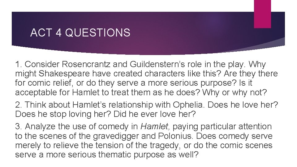 ACT 4 QUESTIONS 1. Consider Rosencrantz and Guildenstern’s role in the play. Why might