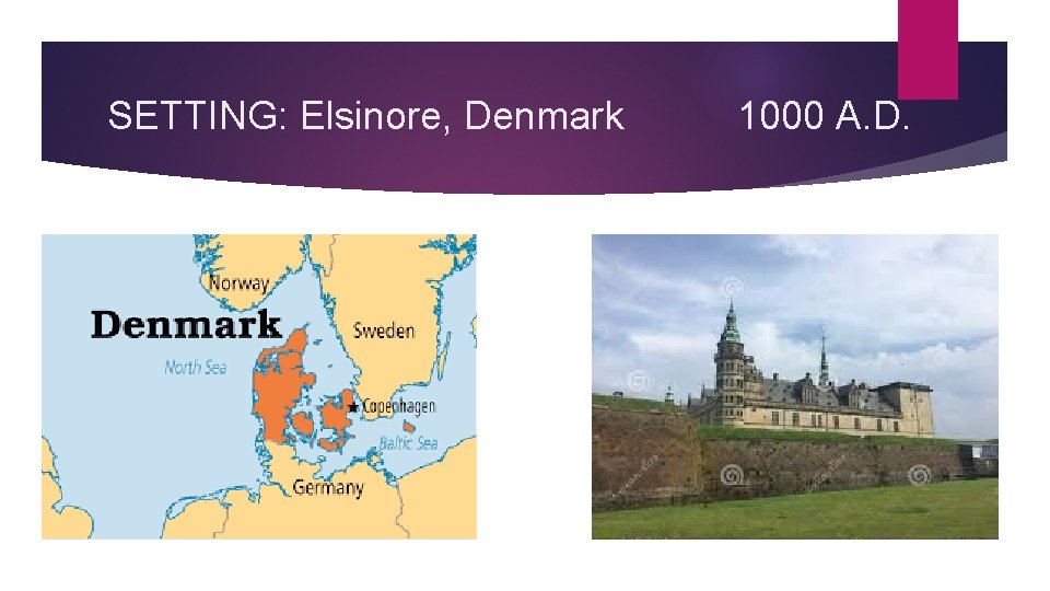 SETTING: Elsinore, Denmark 1000 A. D. 