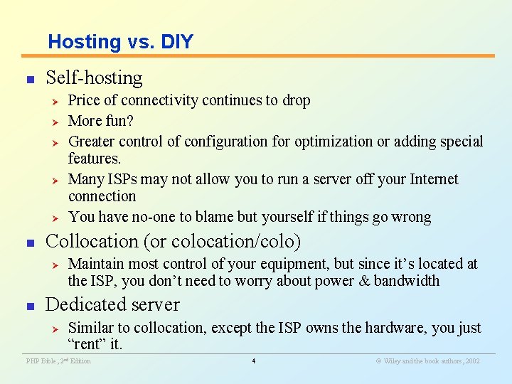 Hosting vs. DIY n Self-hosting Ø Ø Ø n Collocation (or colocation/colo) Ø n