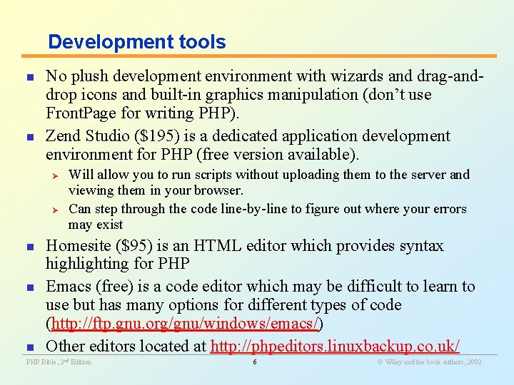 Development tools n n No plush development environment with wizards and drag-anddrop icons and