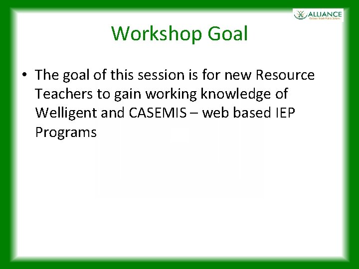 Workshop Goal • The goal of this session is for new Resource Teachers to
