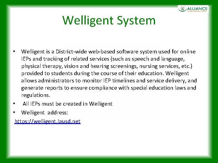 Welligent System • Welligent is a District-wide web-based software system used for online IEPs