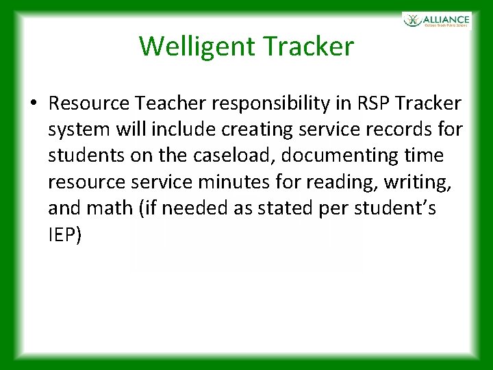 Welligent Tracker • Resource Teacher responsibility in RSP Tracker system will include creating service
