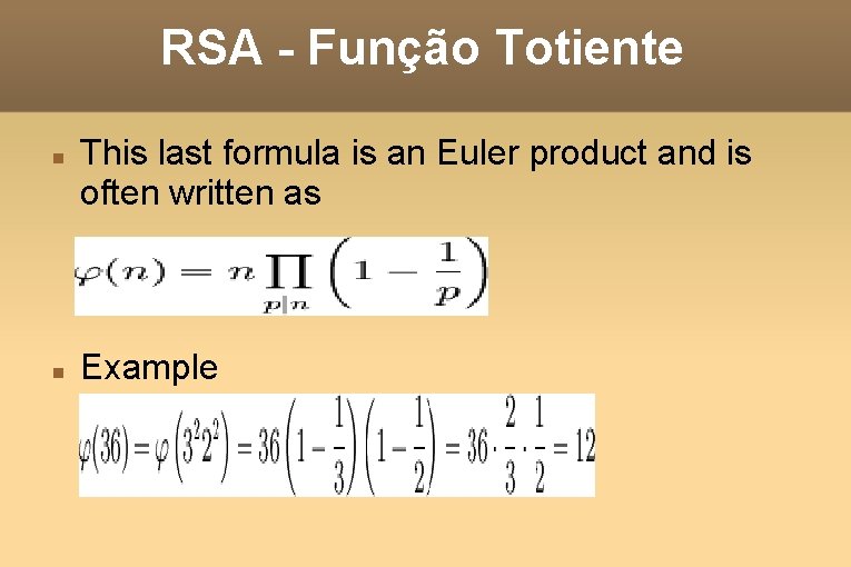 RSA - Função Totiente This last formula is an Euler product and is often