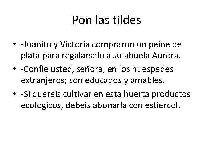 Pon las tildes • -Juanito y Victoria compraron un peine de plata para regalarselo