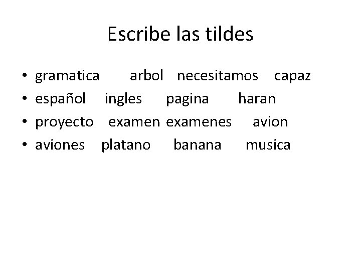 Escribe las tildes • • gramatica arbol necesitamos capaz español ingles pagina haran proyecto