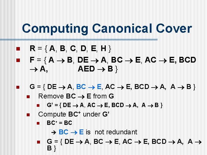 Computing Canonical Cover n n n R = { A, B, C, D, E,