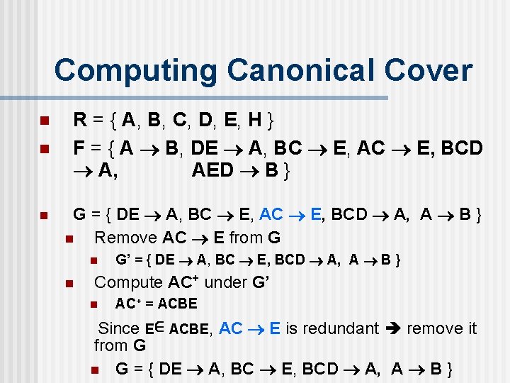 Computing Canonical Cover n n n R = { A, B, C, D, E,