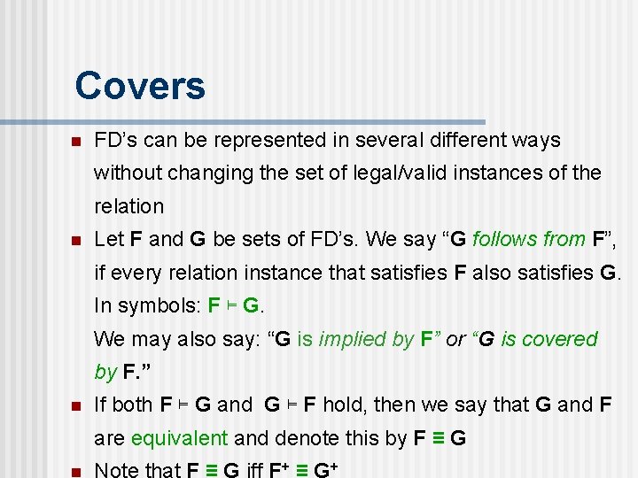 Covers n FD’s can be represented in several different ways without changing the set