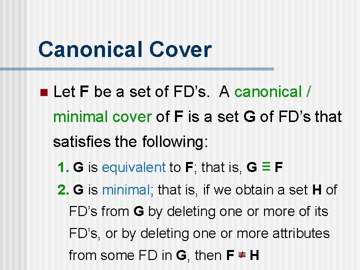 Canonical Cover n Let F be a set of FD’s. A canonical / minimal