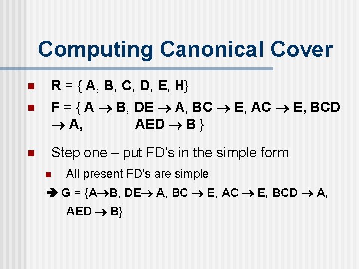 Computing Canonical Cover n R = { A, B, C, D, E, H} n