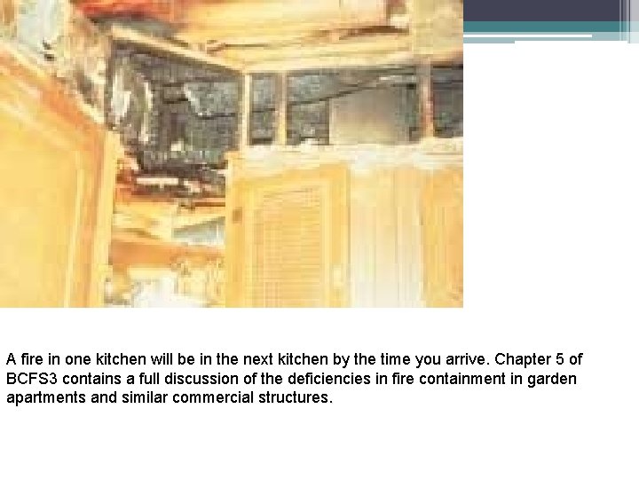 A fire in one kitchen will be in the next kitchen by the time