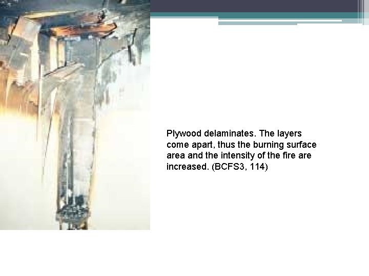 Plywood delaminates. The layers come apart, thus the burning surface area and the intensity
