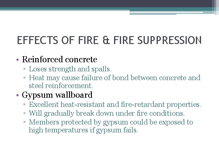 EFFECTS OF FIRE & FIRE SUPPRESSION • Reinforced concrete ▫ Loses strength and spalls.