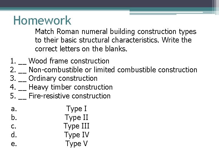 Homework Match Roman numeral building construction types to their basic structural characteristics. Write the