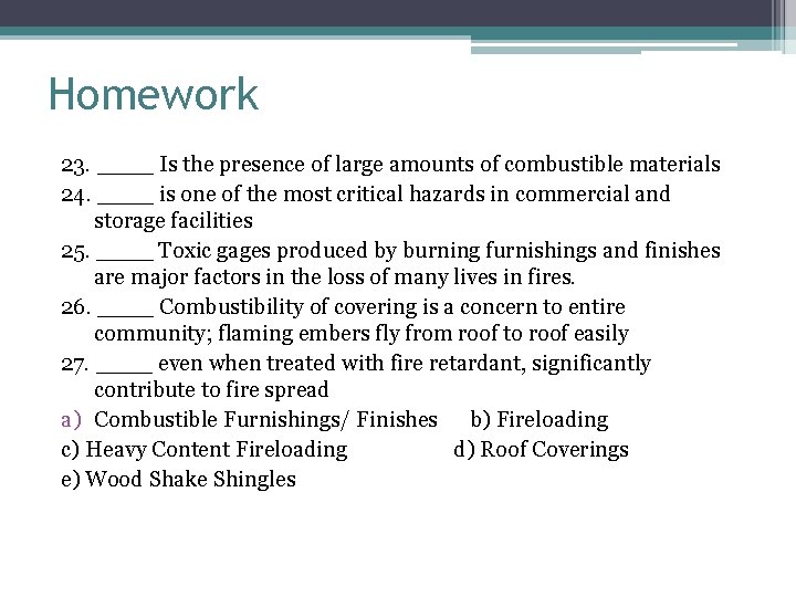 Homework 23. ____ Is the presence of large amounts of combustible materials 24. ____