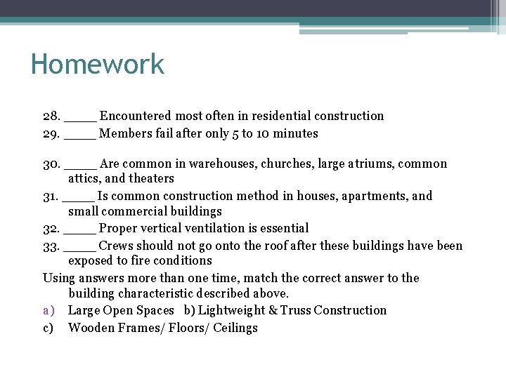 Homework 28. ____ Encountered most often in residential construction 29. ____ Members fail after