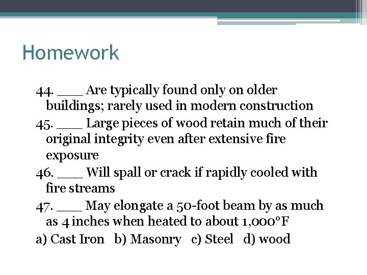 Homework 44. ___ Are typically found only on older buildings; rarely used in modern