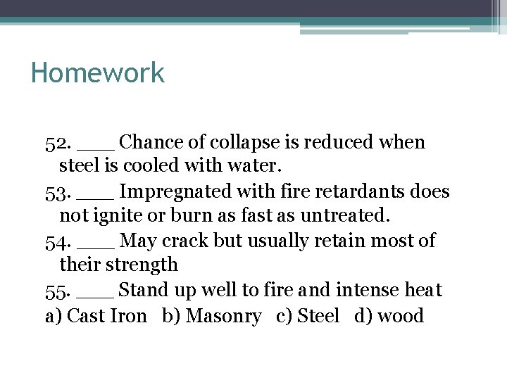 Homework 52. ___ Chance of collapse is reduced when steel is cooled with water.