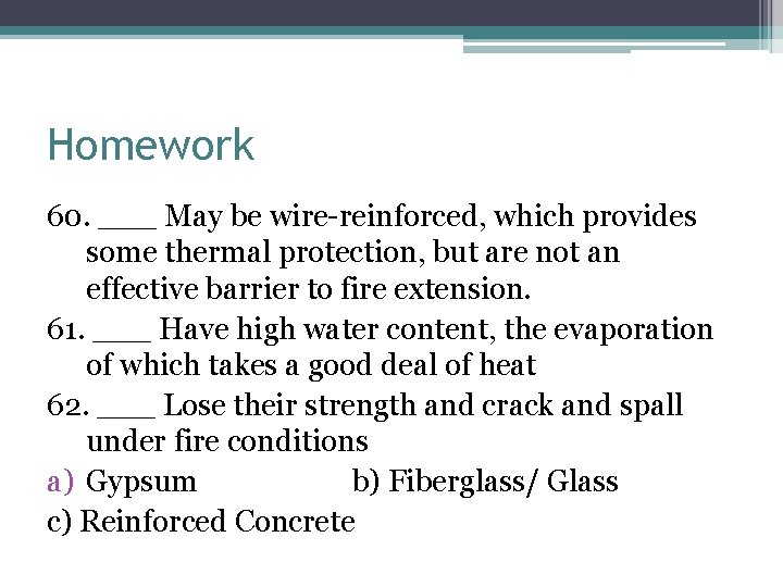 Homework 60. ___ May be wire-reinforced, which provides some thermal protection, but are not