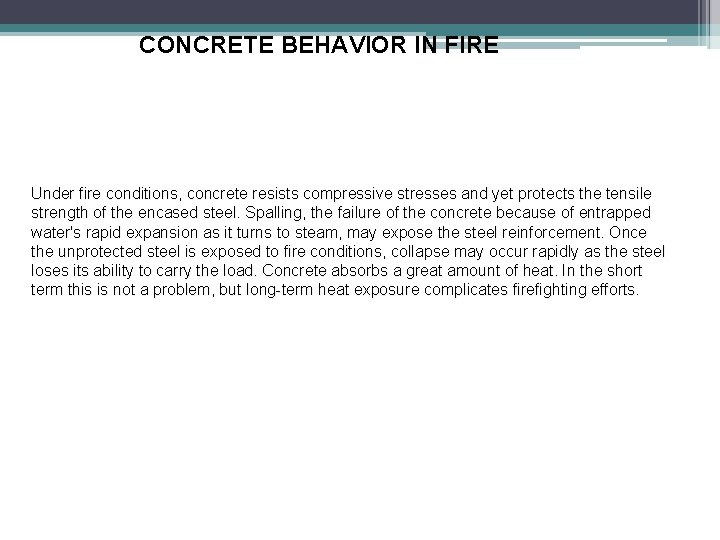 CONCRETE BEHAVIOR IN FIRE Under fire conditions, concrete resists compressive stresses and yet protects