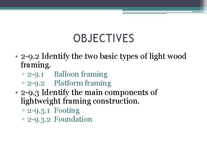 OBJECTIVES • 2 -9. 2 Identify the two basic types of light wood framing.