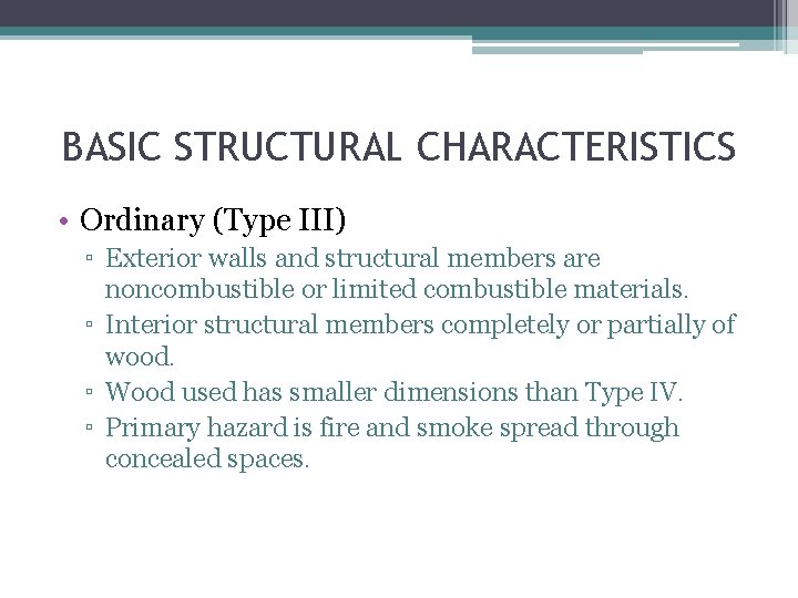 BASIC STRUCTURAL CHARACTERISTICS • Ordinary (Type III) ▫ Exterior walls and structural members are
