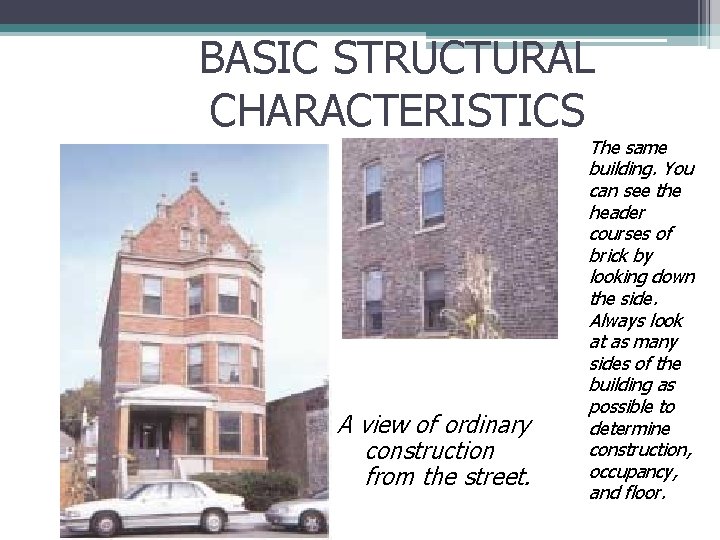 BASIC STRUCTURAL CHARACTERISTICS A view of ordinary construction from the street. The same building.