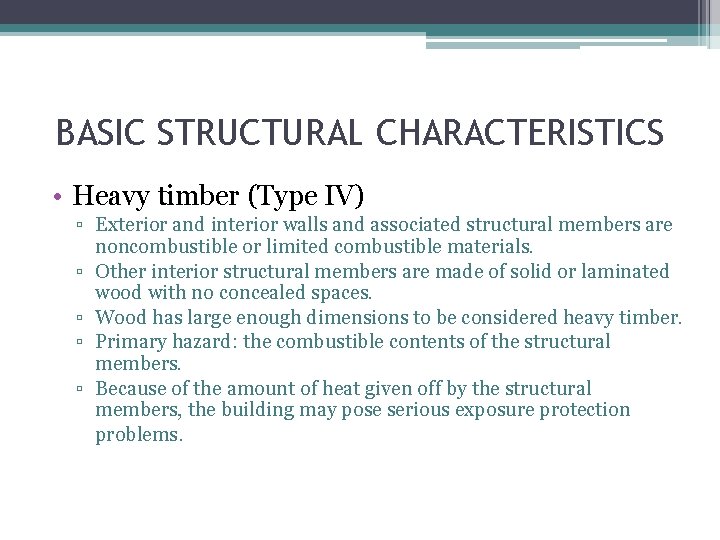 BASIC STRUCTURAL CHARACTERISTICS • Heavy timber (Type IV) ▫ Exterior and interior walls and