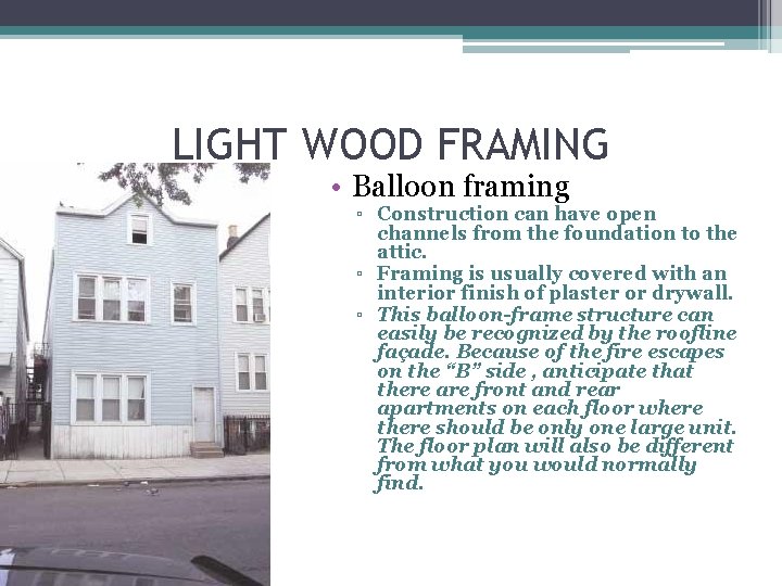 LIGHT WOOD FRAMING • Balloon framing ▫ Construction can have open channels from the