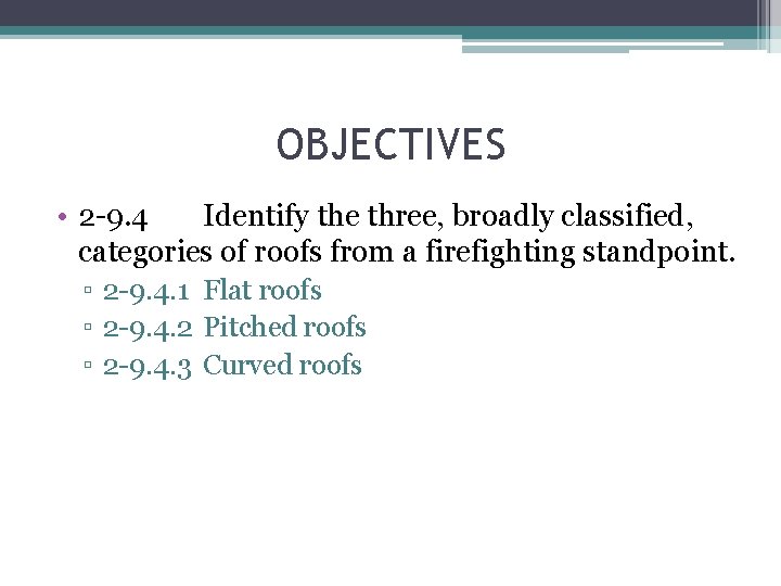 OBJECTIVES • 2 -9. 4 Identify the three, broadly classified, categories of roofs from