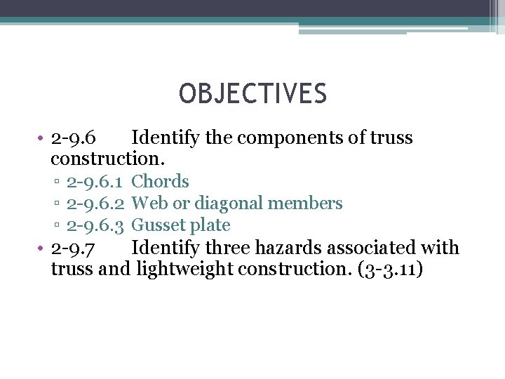 OBJECTIVES • 2 -9. 6 Identify the components of truss construction. ▫ 2 -9.