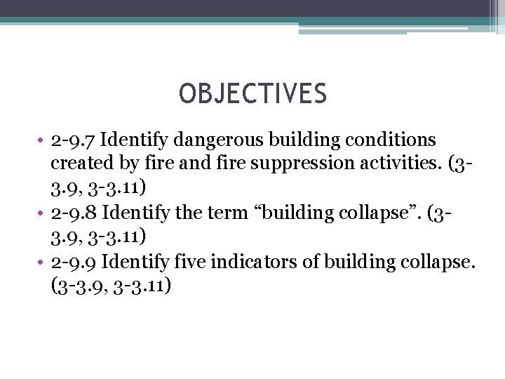 OBJECTIVES • 2 -9. 7 Identify dangerous building conditions created by fire and fire
