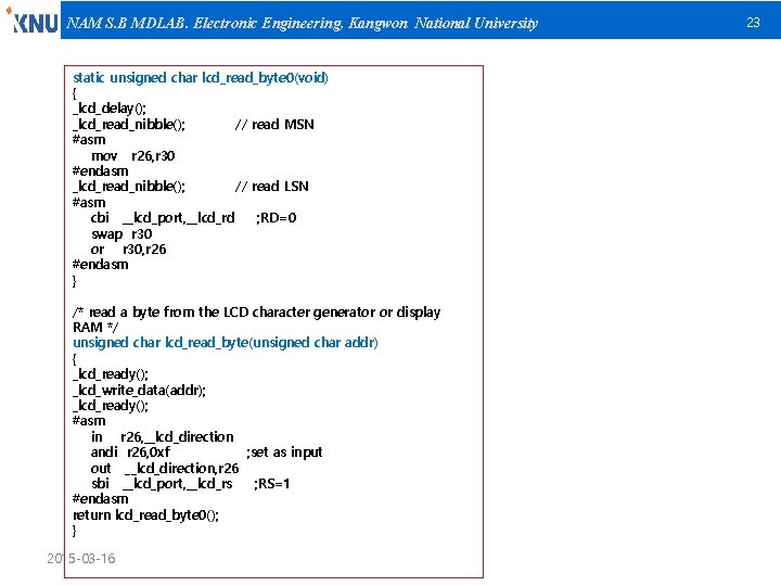 NAM S. B MDLAB. Electronic Engineering, Kangwon National University static unsigned char lcd_read_byte 0(void)
