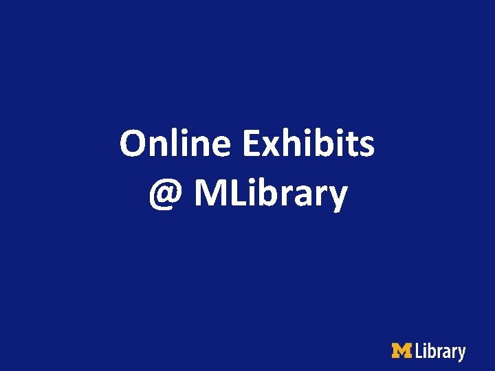 Online Exhibits @ MLibrary 