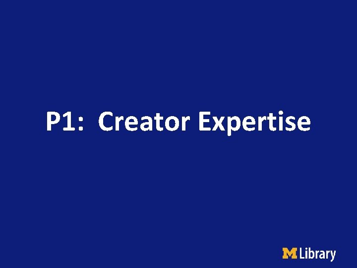 P 1: Creator Expertise 