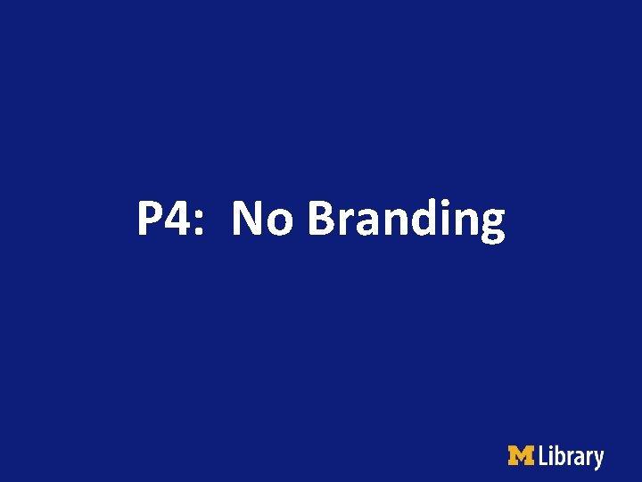 P 4: No Branding 