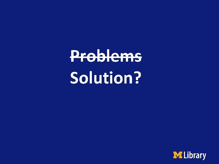 Problems Solution? 