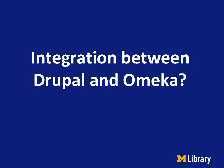 Integration between Drupal and Omeka? 
